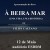 Filipa Caetano apresenta ‘À Beira-Mar (uma vida, uma história)’
